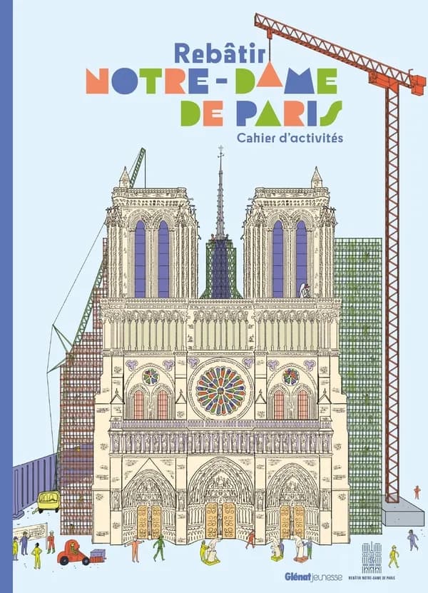 Rebâtir Notre-Dame de Paris : cahier d'activités