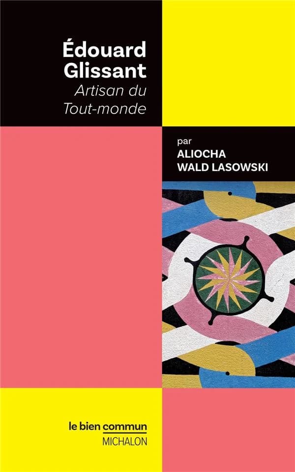 Édouard Glissant : artisan du tout-monde