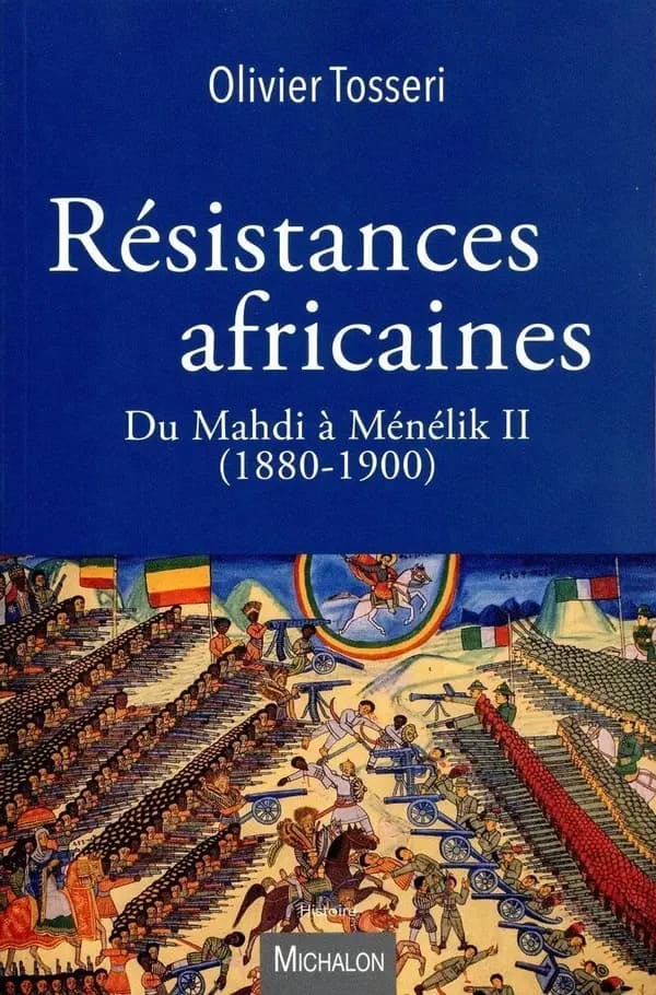 Résistances africaines : du Mahdi à Ménélik II, 1880-1900