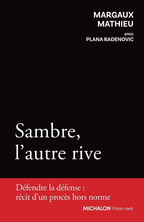 Sambre, l'autre rive : défendre la défense, récit d'un procès hors norme