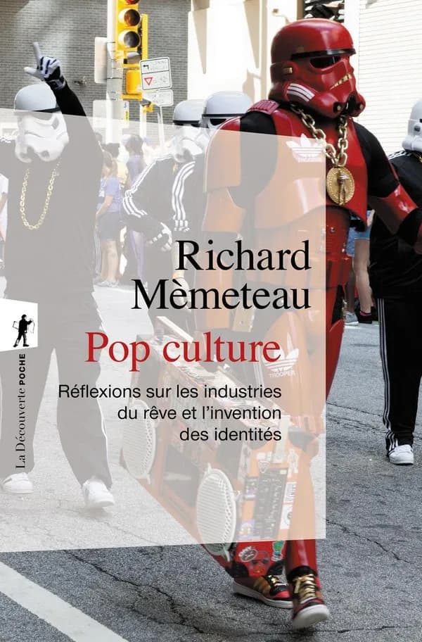 Pop culture : réflexions sur les industries du rêve et l'invention des identités (Nouvelle éd., postface inédite) Richard Mèmeteau