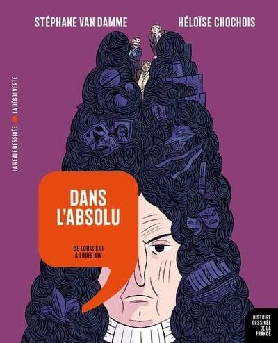 Dans l'absolu : de Louis XIII à Louis XIV