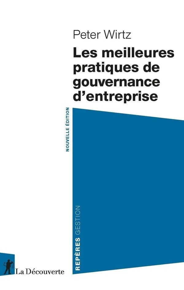 Les meilleures pratiques de gouvernance d'entreprise (Nouvelle éd.) Peter Wirtz