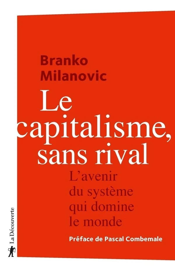 Le capitalisme, sans rival : l'avenir du système qui domine le monde