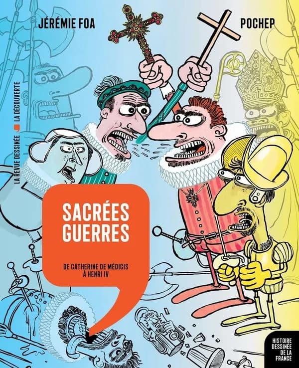 Histoire dessinée de la France n.10 : sacrées guerres : de Catherine de Médicis à Henri IV