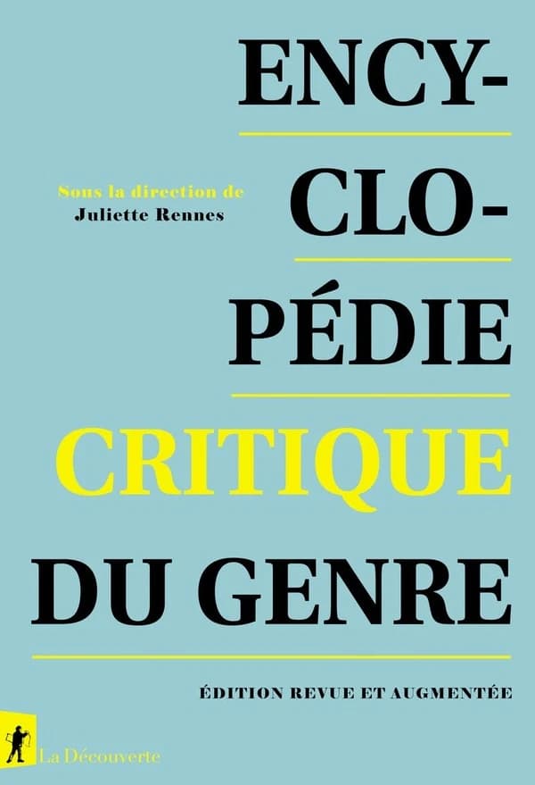 Encyclopédie critique du genre : corps, sexualité, rapports sociaux (Éd. revue et augmentée) sous la direction de Juliette Rennes ; éditrices et éditeurs scientifiques associés, Catherine Achin, Armelle Andro, Laure Bereni... [et al.]