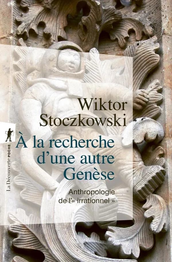 À la recherche d'une autre Genèse : anthropologie de l'irrationnel (Nouvelle éd.) Wiktor Stoczkowski