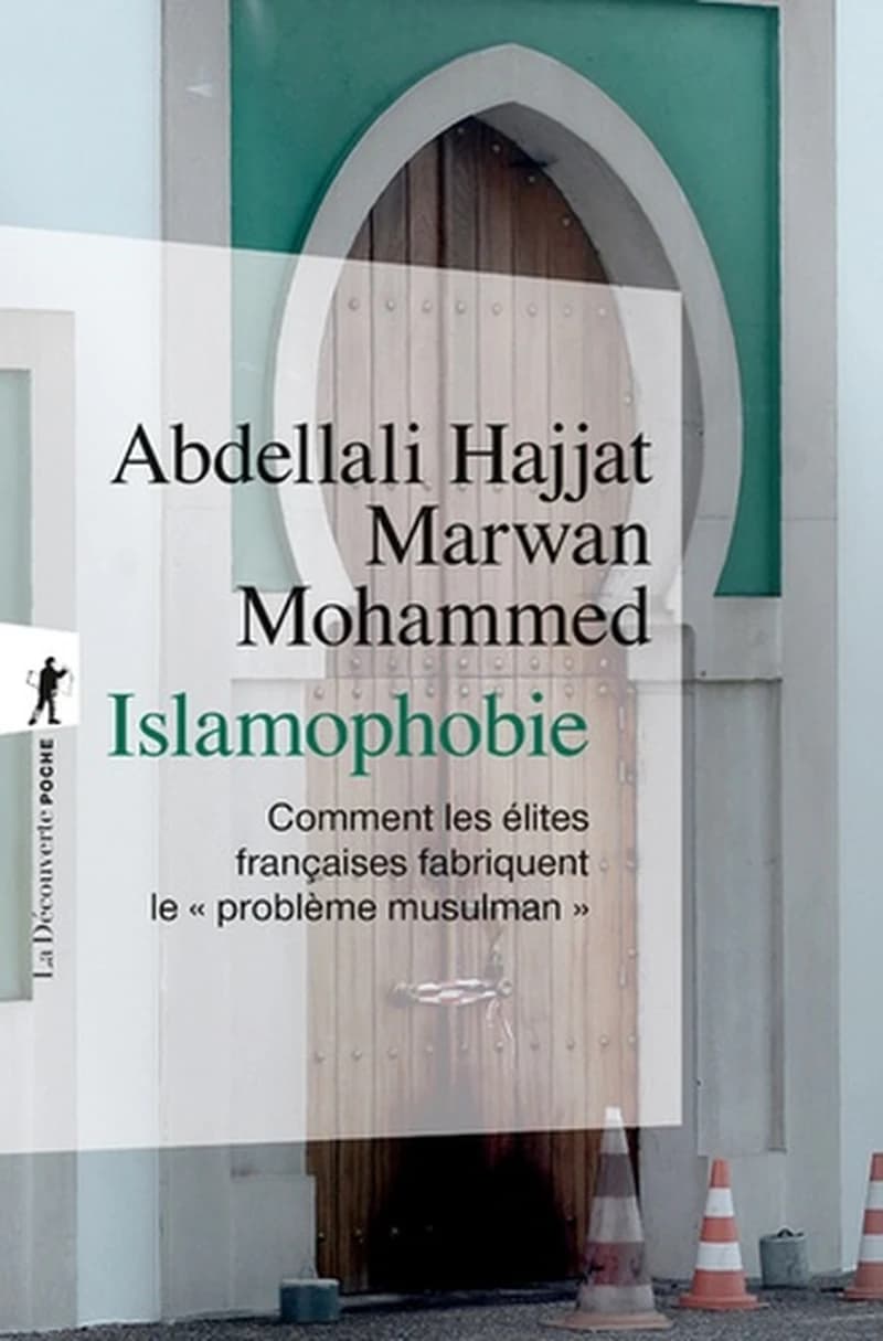 Islamophobie : comment les élites françaises fabriquent le "problème musulman" ([Nouvelle éd.]) Abdellali Hajjat et Marwan Mohammed