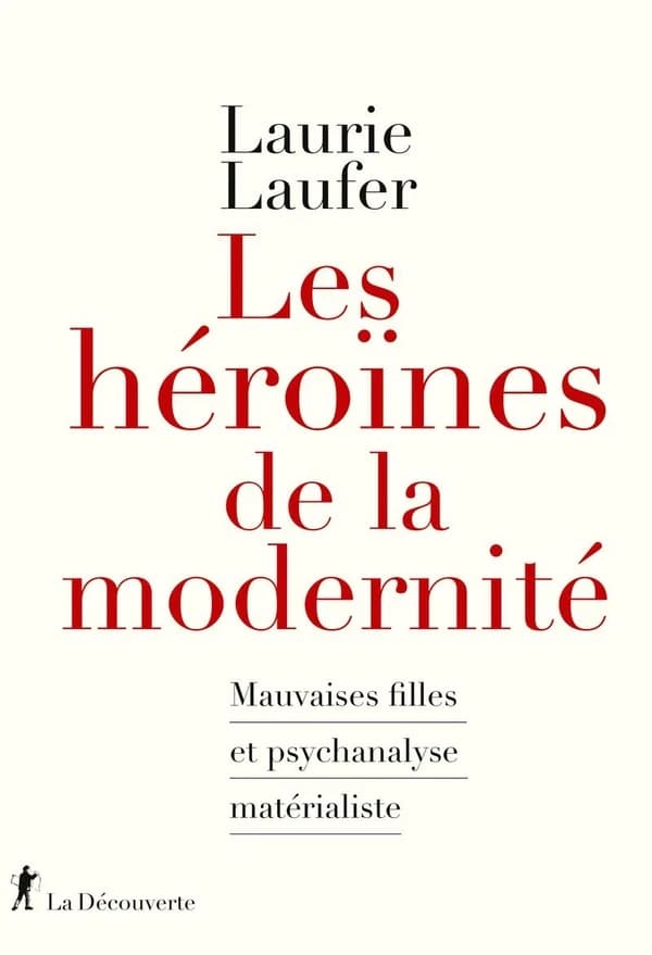 Les héroïnes de la modernité : mauvaises filles et psychanalyse matérialiste