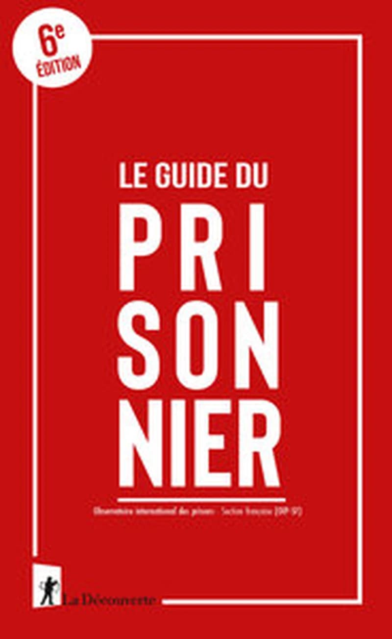 Le guide du prisonnier (6e éd.) OIP, Observatoire international des prisons, section française