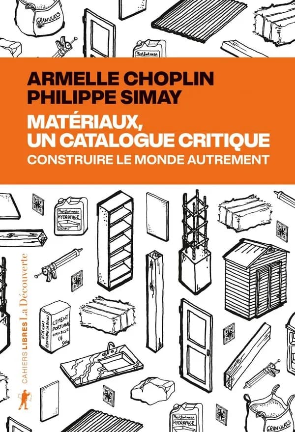 Matériaux, un catalogue critique : Construire le monde autrement