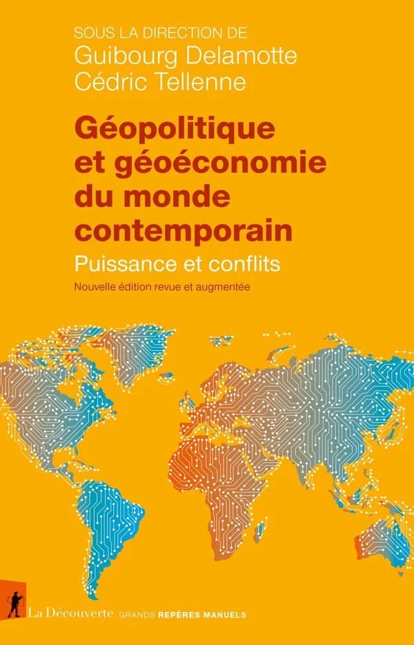 Géopolitique et géoéconomie du monde contemporain : puissance et conflits (Nouvelle éd. revue et augmentée) sous la direction de Guibourg Delamotte, Cédric Tellenne