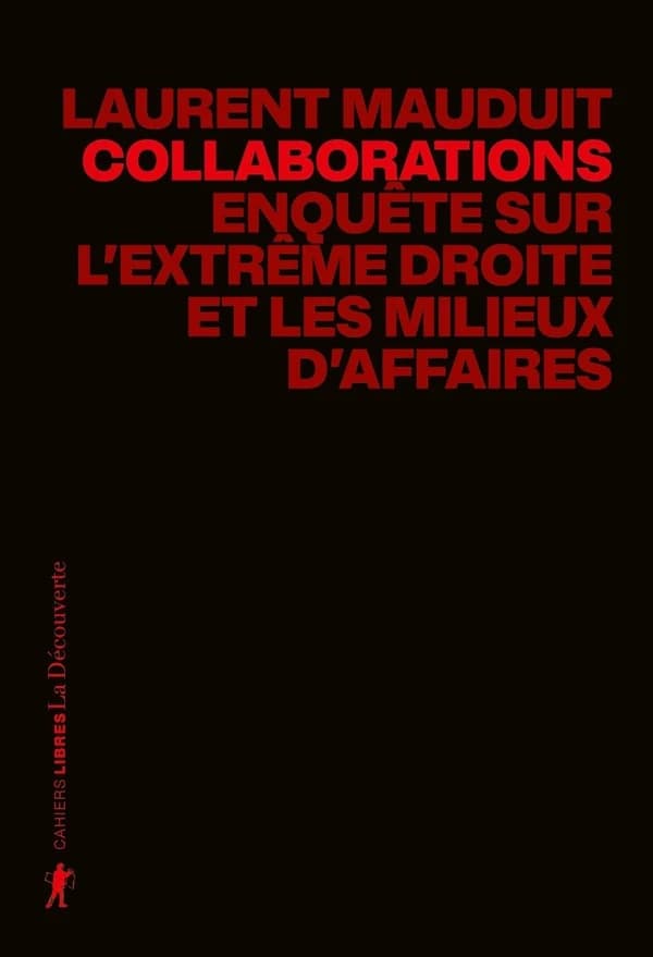 Collaborations : Enquête sur l'extrême droite et les milieux d'affaires