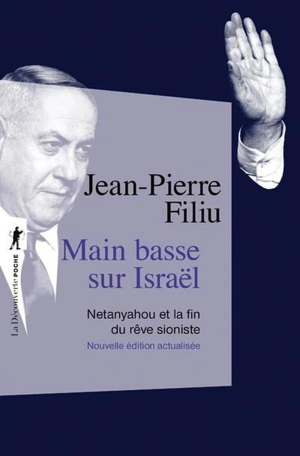 Main basse sur Israël : Netanyahou et la fin du rêve sioniste (Nouvelle éd. actualisée [avec une] préface inédite de l'auteur) Jean-Pierre Filiu
