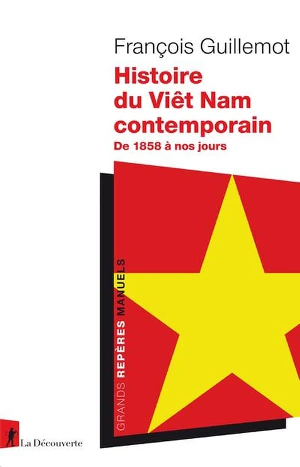 Histoire du Viêt Nam contemporain : de 1858 à nos jours (Éd. mise à jour) François Guillemot