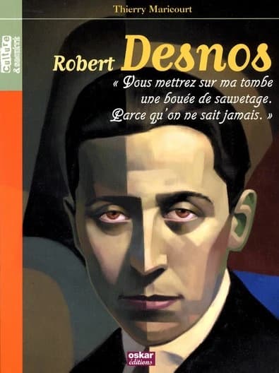 Robert Desnos : "vous mettrez sur ma tombe une bouée de sauvetage, parce qu'on ne sait jamais"
