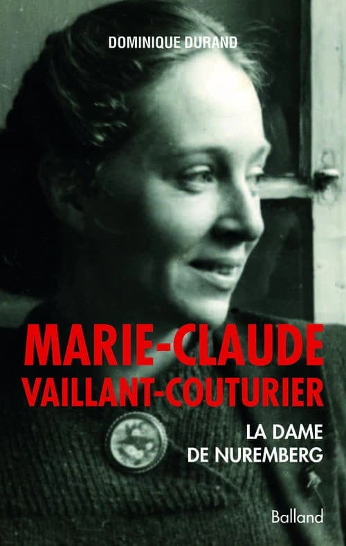 Marie-Claude Vaillant-Couturier ; la dame de Nuremberg