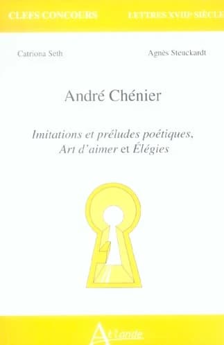 André Chénier, "Imitations et préludes poétiques", "Art d'aimer" et "Élégies"