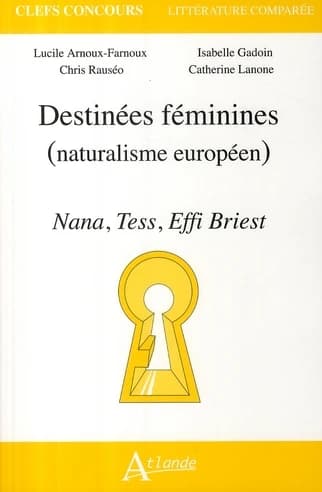 Destinées féminines : naturalisme européen : "Nana", "Tess", "Effi Briest"