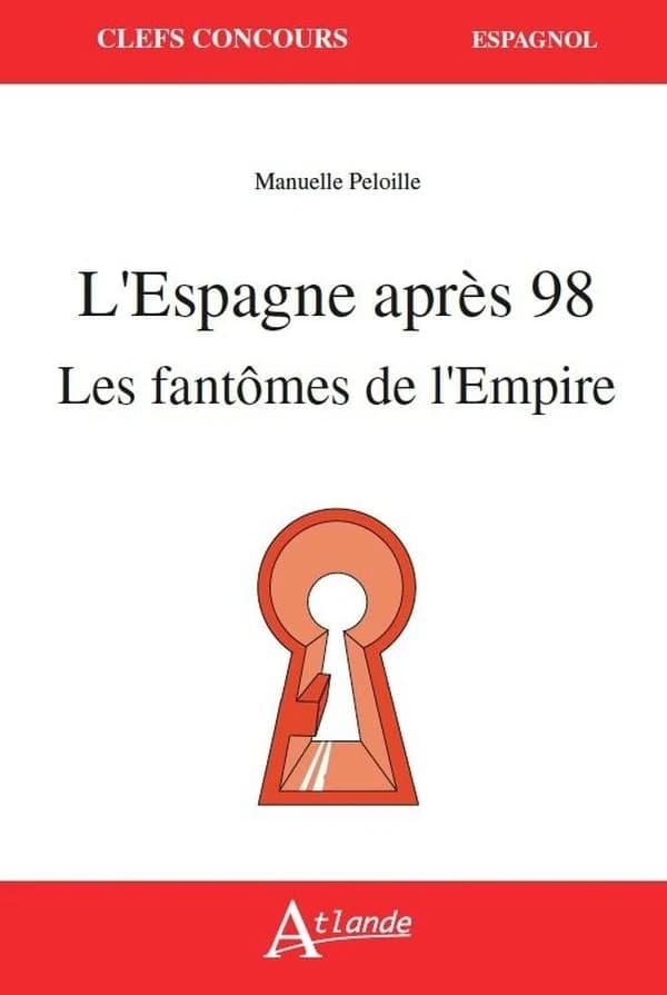 L'Espagne après 98 : les fantômes de l'Empire