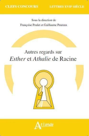 Autres regards sur "Esther" et "Athalie" de Racine