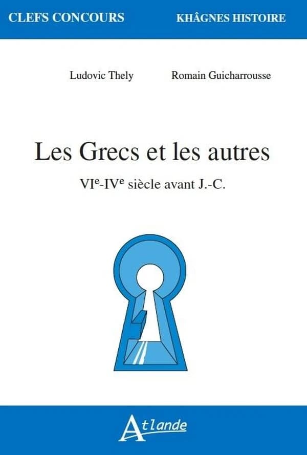 Les Grecs et les autres : VIe-IVe siècle avant J.-C.