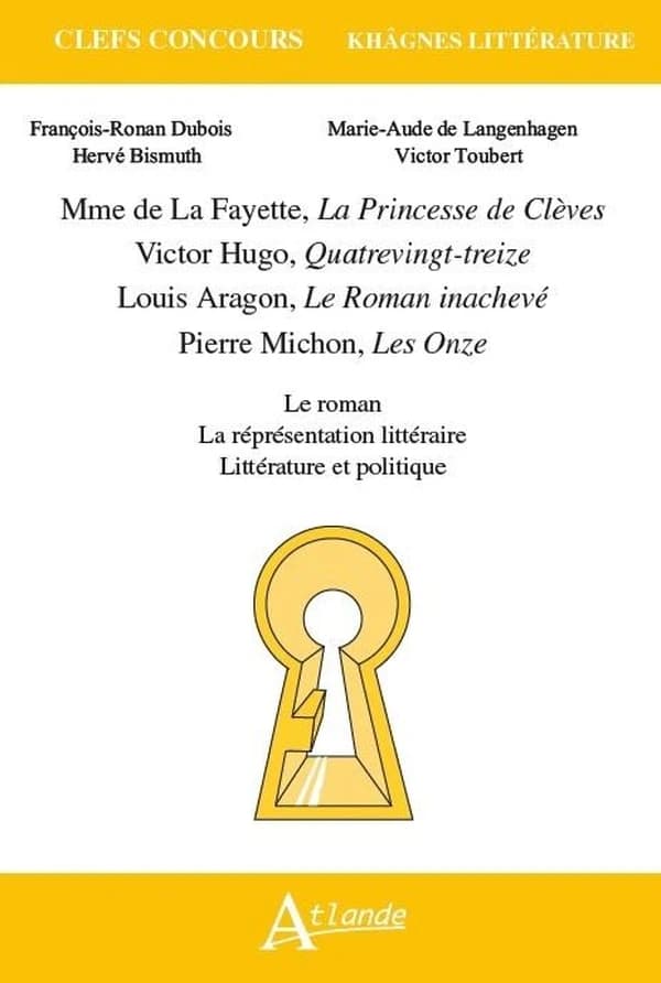 Mme de La Fayette, "La princesse de Clèves", Victor Hugo, "Quatrevingt-treize", Louis Aragon, "Le roman inachevé", Pierre Michon, "Les onze" : le roman, la représentation littéraire, littérature et politique