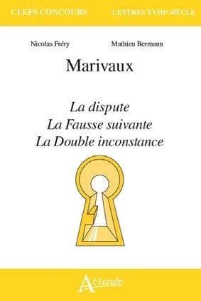 Marivaux, "La dispute", "La fausse suivante", "La double inconstance"