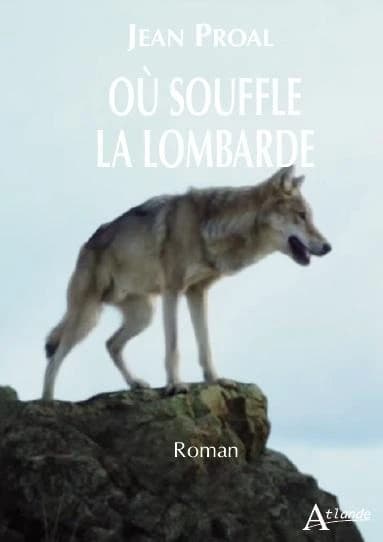 Où souffle la lombarde : roman