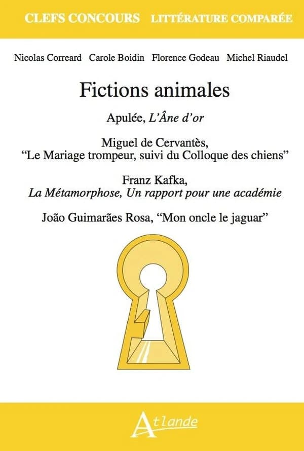 Fictions animales : Apulée, "L'âne d'or", Miguel de Cervantès, "Le mariage trompeur", suivi du "Colloque des chiens", Franz Kafka, "La métamorphose" et "Un rapport pour une académie", João Guimarães Rosa, "Mon oncle le jaguar"