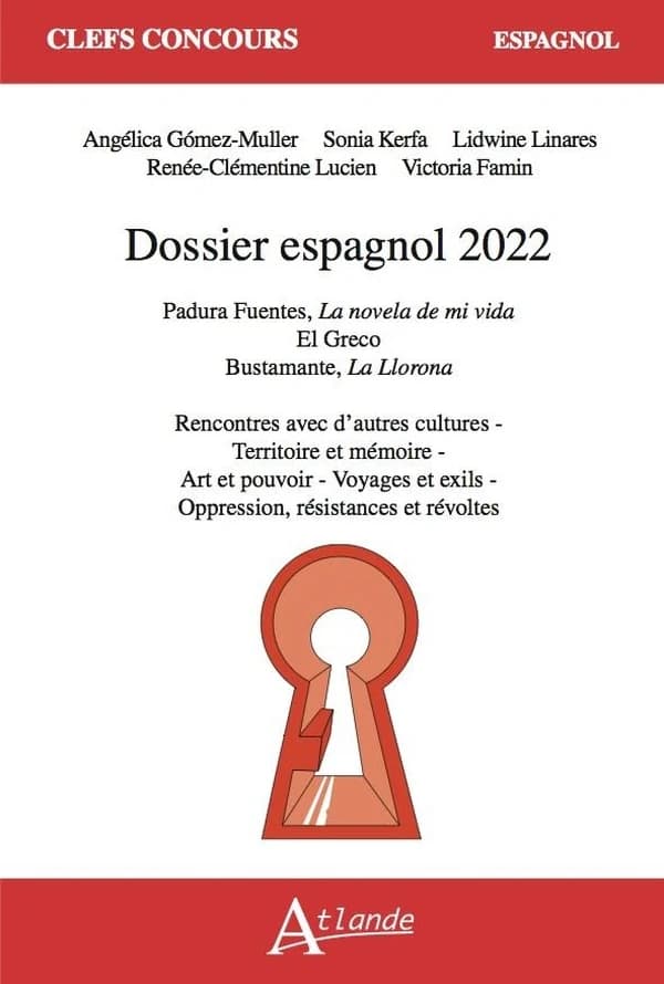 Dossier espagnol 2022 : Padura Fuentes, "La novela de mi vida", El Greco, Bustamente, "La llorona" : rencontres avec d'autres cultures, territoire et mémoire, art et pouvoir, voyages et exils, oppression, résistances et révoltes