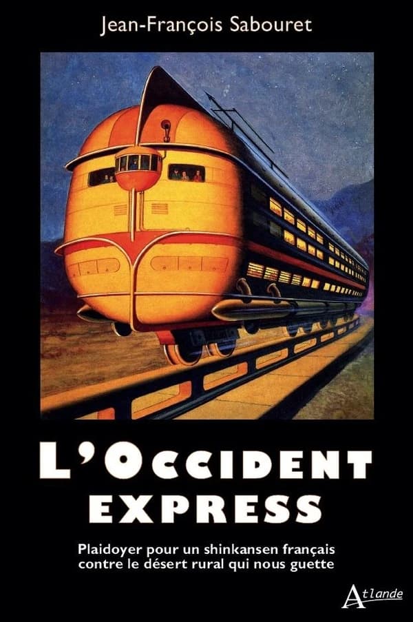 L'Occident express : plaidoyer pour un Shinkansen français contre le désert rural qui nous guette
