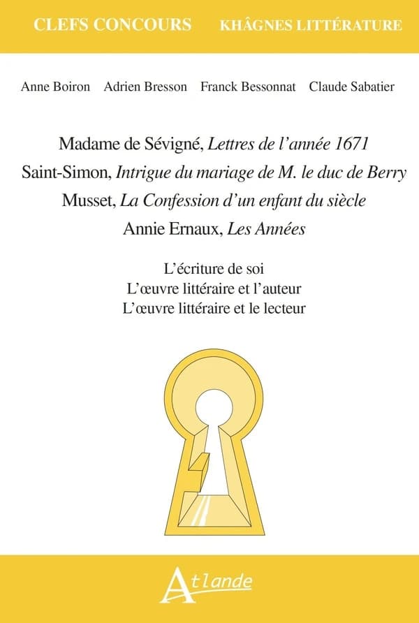 Madame de Sévigné, "Lettres de l'année 1671", Saint-Simon, "Intrigue du mariage de M. le duc de Berry", Musset, "La confession d'un enfant du siècle", Annie Ernaux, "Les années" : l'écriture en soi, l'oeuvre littéraire et l'auteur, l'oeuvre littéraire et 