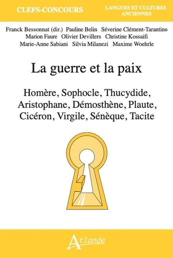 La guerre et la paix : Homère, Sophocle, Thucydide, Aristophane, Démosthène, Plaute, Cicéron, Virgile, Sénèque, Tacite