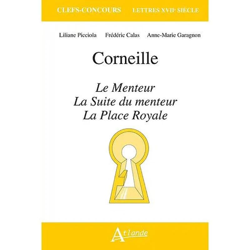 Corneille, "La place royale", "Le menteur", "La suite du menteur"