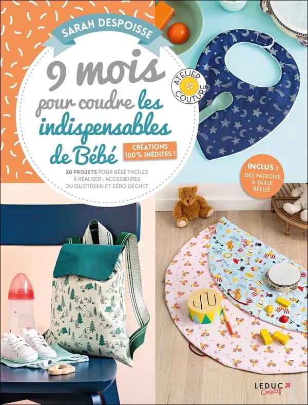 9 mois pour coudre les indispensables de bébé : 20 projets pour bébé faciles à réaliser : accessoires du quotidien et zéro déchet : créations 100% inédites