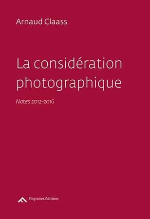 La considération photographique : notes 2012-2016