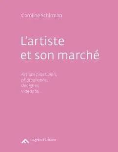 L'artiste et son marché : artiste, plasticien, photographe, designer, vidéaste