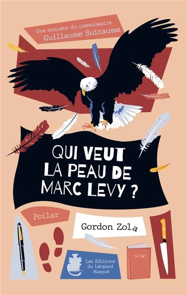 Qui veut la peau de Marc Lévy ? : une enquête du commissaire Guillaume Suitaume