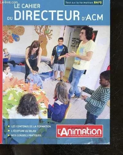 Le cahier du directeur d'ACM : tout sur la formation BAFD