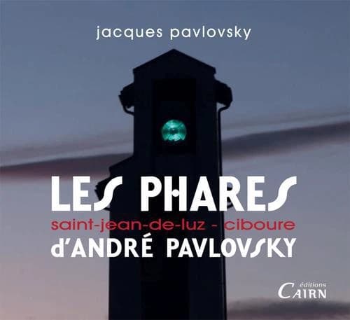 Les phares d'André Pavlovsky : Saint-Jean-de-Luz, Ciboure