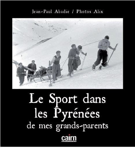 Le sport dans les Pyrénées de mes grands-parents : 1930-1970