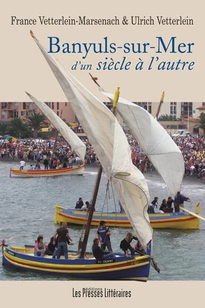 Banyuls-sur-Mer, d'un siècle à l'autre : récit de village