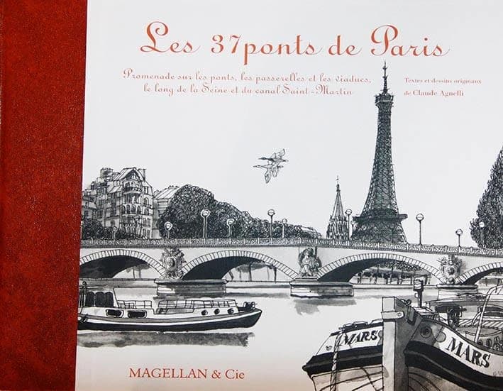 Les 37 ponts de Paris : promenade sur les ponts, les passerelles et les viaducs, le long de la Seine et du canal Saint-Martin (2e éd.) textes et dessins originaux de Claude Agnelli...