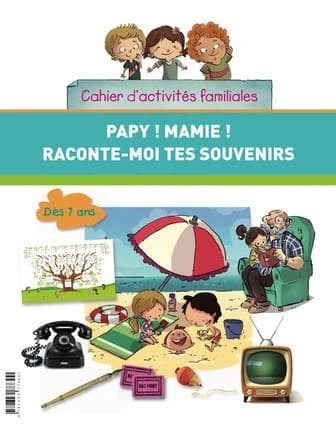 Papy ! mamie ! raconte-moi tes souvenirs