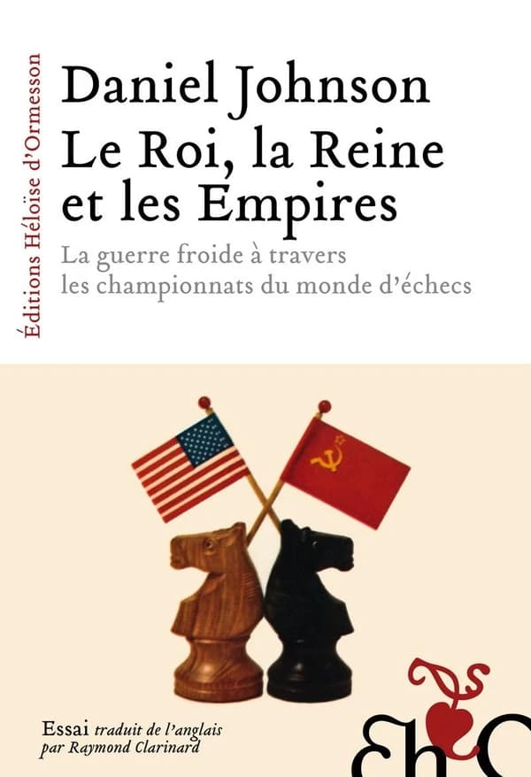 Le roi, la reine et les empires : La guerre froide à travers les championnats du monde d'échecs