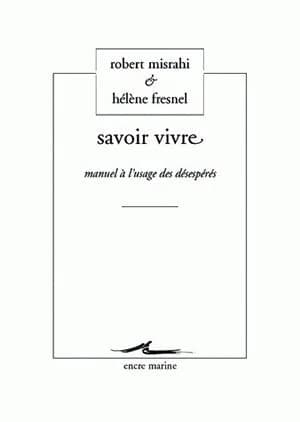 Savoir vivre : manuel à l'usage des désespérés