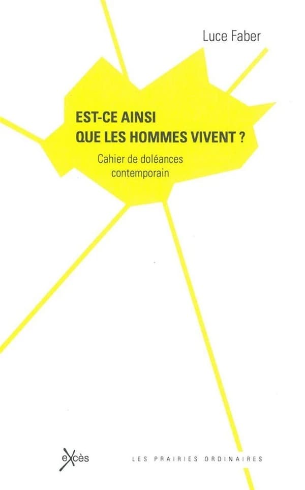Est-ce ainsi que les hommes vivent ? : Cahier de doléances contemporain