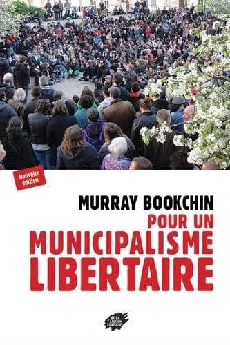 Pour un municipalisme libertaire (Nouvelle éd.) Murray Bookchin ; traduction de David O. ; postface de John P. Clark