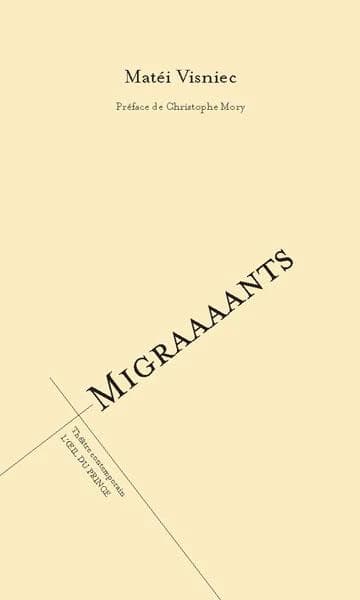 Migraaaants : ou on est trop nombreux sur ce putain de bateau, ou le salon de la clôture (2e éd.) Matéi Visniec